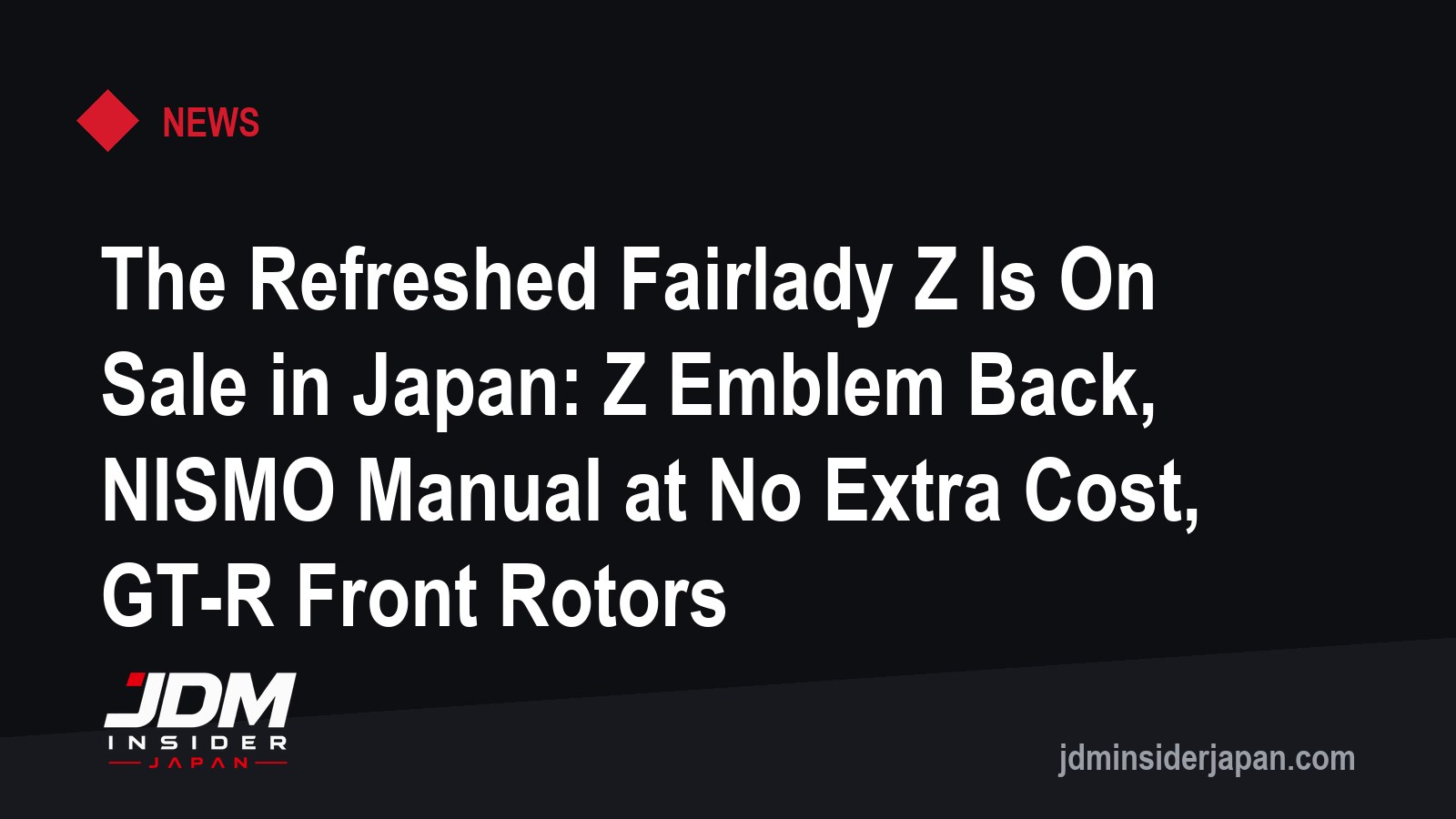 The Refreshed Fairlady Z Is On Sale in Japan: Z Emblem Back, NISMO Manual at No Extra Cost, GT-R Front Rotors