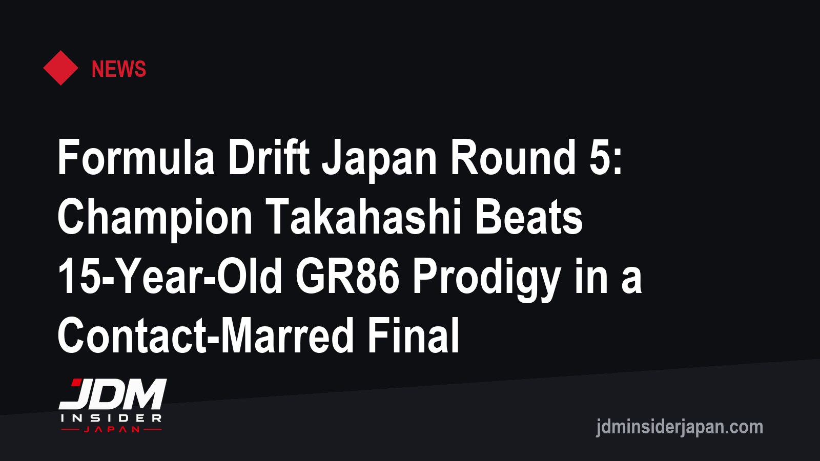 Formula Drift Japan Round 5: Champion Takahashi Beats 15-Year-Old GR86 Prodigy in a Contact-Marred Final