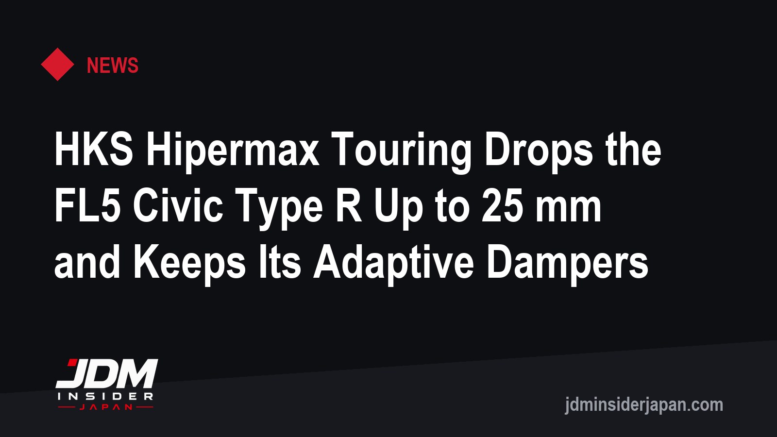 HKS Hipermax Touring Drops the FL5 Civic Type R Up to 25 mm and Keeps Its Adaptive Dampers
