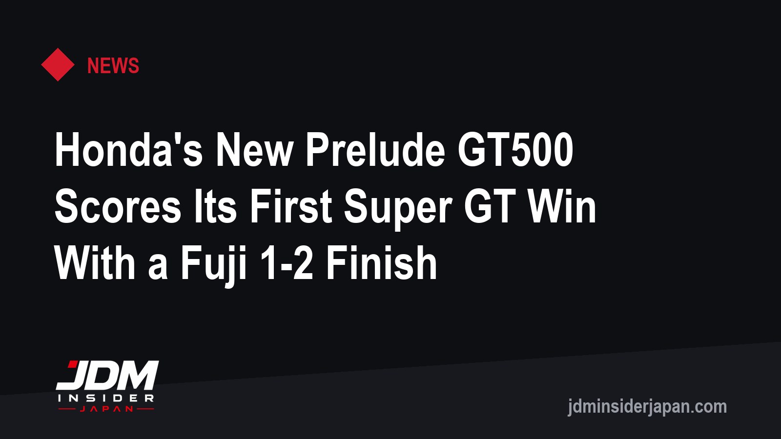 Honda's New Prelude GT500 Scores Its First Super GT Win With a Fuji 1-2 Finish