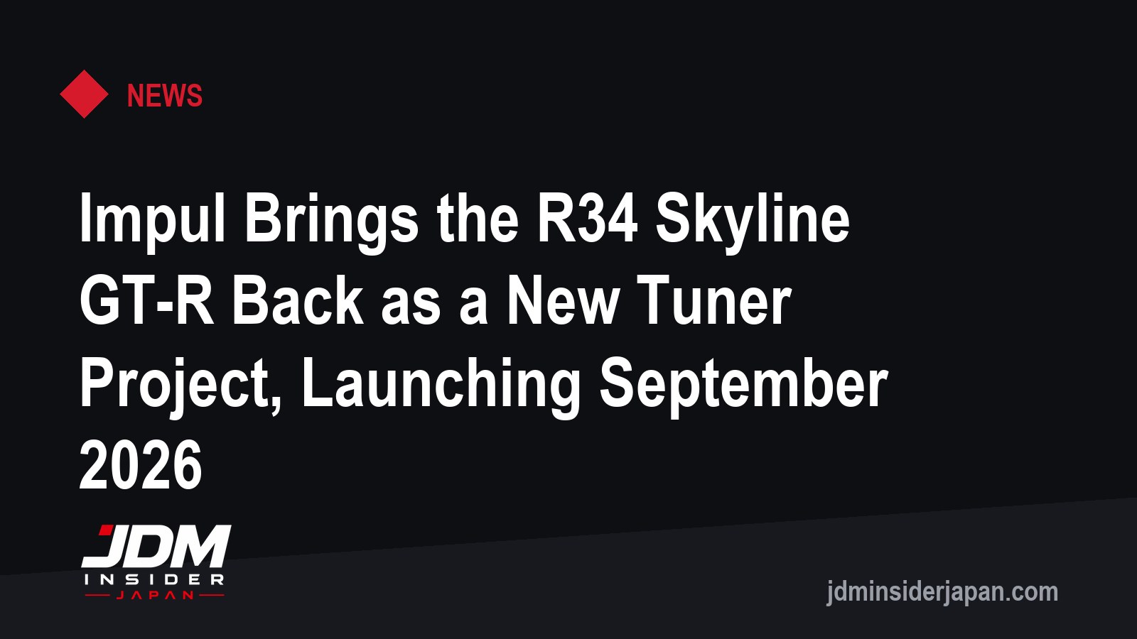 Impul Brings the R34 Skyline GT-R Back as a New Tuner Project, Launching September 2026
