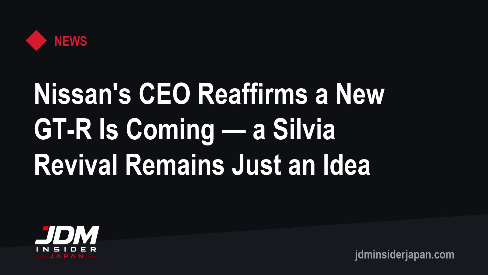 Nissan's CEO Reaffirms a New GT-R Is Coming — a Silvia Revival Remains Just an Idea