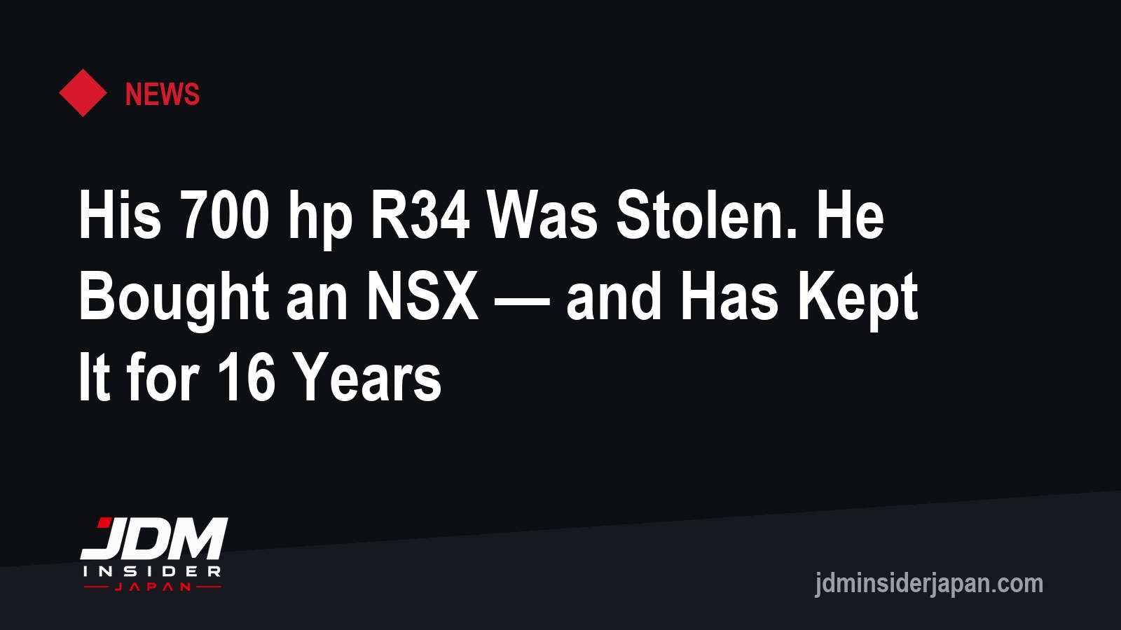 His 700 hp R34 Was Stolen. He Bought an NSX — and Has Kept It for 16 Years