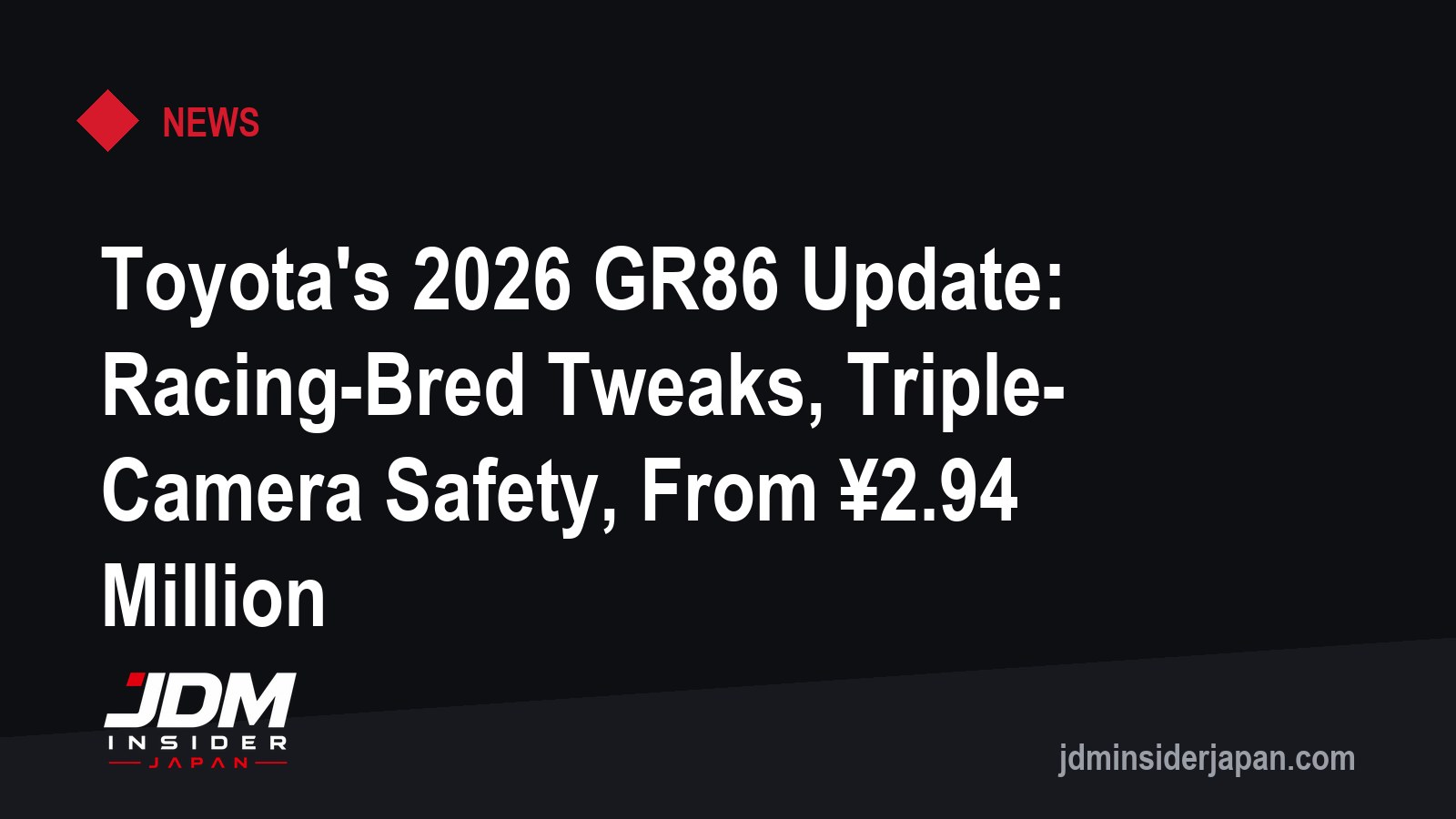 Toyota's 2026 GR86 Update: Racing-Bred Tweaks, Triple-Camera Safety, From ¥2.94 Million
